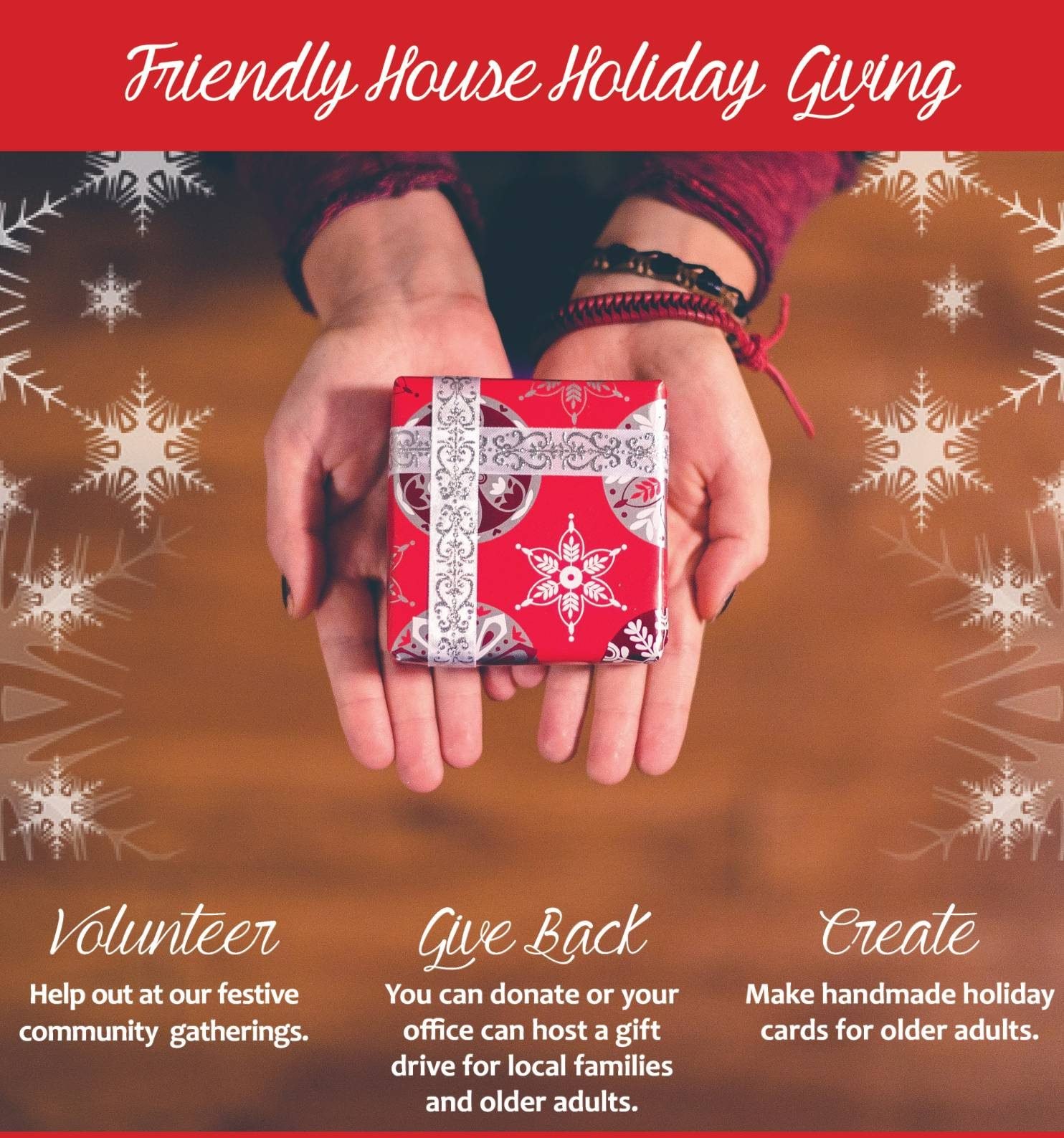 Holiday Giving-letter Friendly House Holiday Giving image of gift box in hands with snowflakes in the background.